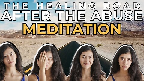 The Healing Road After The Abuse Meditation