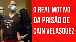 O real motivo da prisão de cain velasquez