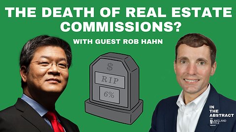 The Death of Real Estate Commissions? - Episode 23 with guest Rob Hahn