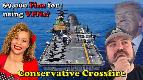 $9,000 Fine for Using VPNs? Conservative Crossfire