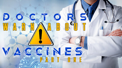 ❌🩺👨‍⚕️💉 DOCTORS WARN ABOUT VAXXINES PART 1 💉👨‍⚕️🩺❌