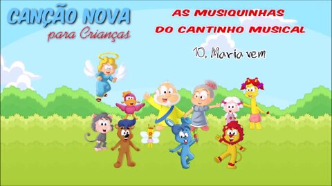 CANÇÃO NOVA PARA CRIANÇAS (AS MUSIQUINHAS DO CANTINHO MUSICAL) 10. Maria Vem ヅ