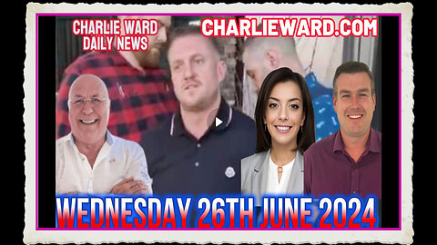 CHARLIE WARD DAILY NEWS WITH PAUL BROOKER DREW DEMI - WEDNESDAY 26TH JUNE 2024