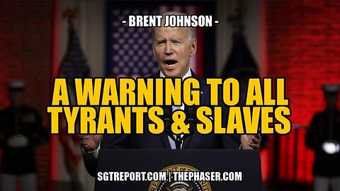 A WARNING TO ALL TYRANTS & SLAVES -- BRENT JOHNSON