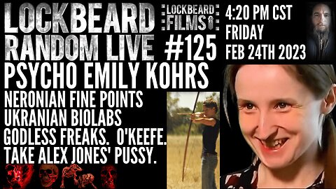 LOCKBEARD RANDOM LIVE #125. Psycho Emily Kohrs