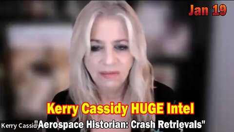 Kerry Cassidy HUGE Intel Jan 19: "Aerospace Historian: Crash Retrievals"