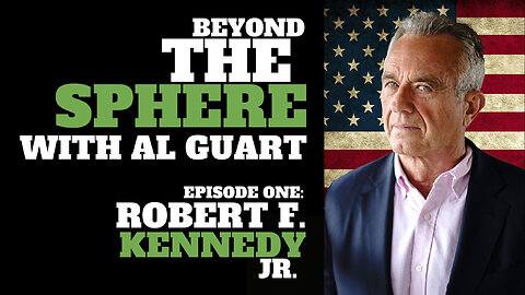 Banned on YouTube: Robert F. Kennedy Jr. on Beyond The Sphere with Al Guart