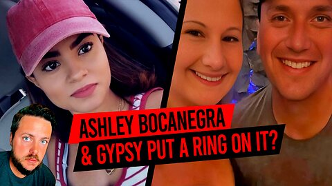 The Sad Case of Ashley Bocanegra + Gypsy Rose Puts a RING on it?