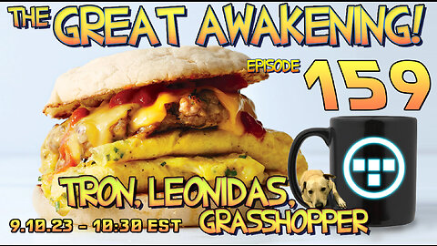 🔴9.10.23 - 10:30 EST - The Great Awakening Show! - 159 - Tron, Leonidas, & Grasshopper🔴