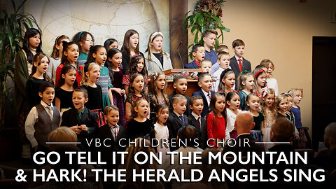 Go Tell It on the Mountain & Hark! The Herald Angels Sing | VBC Children's Choir (Christmas 2023)