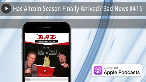 Has Altcoin Season Finally Arrived? Bad News #415