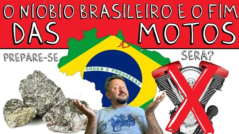 O NIÓBIO BRASILEIRO e o FIM DAS MOTOS a COMBUSTÃO. Prepare-se. SERÁ???