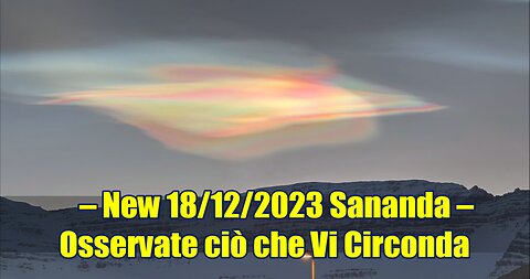 NEW 18/12/2023 Sananda – Osservate ciò che Vi Circonda.