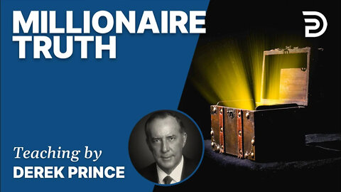 🎁 Millionaire Truth - Derek Prince