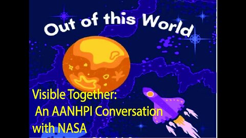 Visible Together: An AANHPI Conversation with NASA