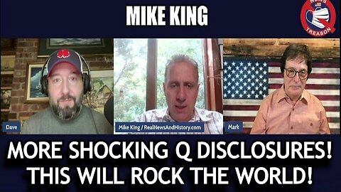 Mike King: MORE Shocking Q Disclosures! This Will Rock the World!