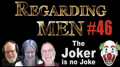 The JOKER, is no Joke -- Regarding Men #46