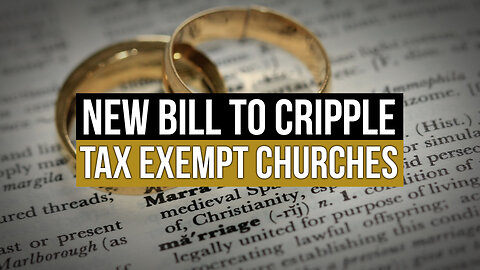 New Bill to Cripple Tax Exempt Churches