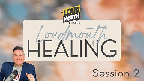 Prayer | Loudmouth Healing Session 2 - Loudmouth Prayer - Marty Grisham