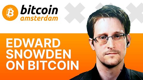 Edward Snowden - Keynote Speech at Bitcoin Amsterdam 2023 🪙🌐