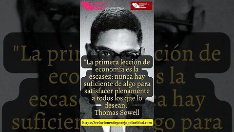 1. La primera lección de economía es la escasez, nunca hay suficiente de algo para - Thomas Sowell