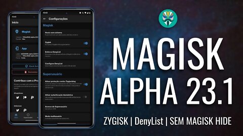 NOVO MAGISK ALPHA 23.1 | NOVOS ZYGISK E DENYLIST, SEM MAGISK HIDE E REPOSITÓRIO