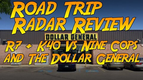 Road Trip Radar Review: Uniden R7 + K40 Platinum360 vs Radar Cops and the Dollar General