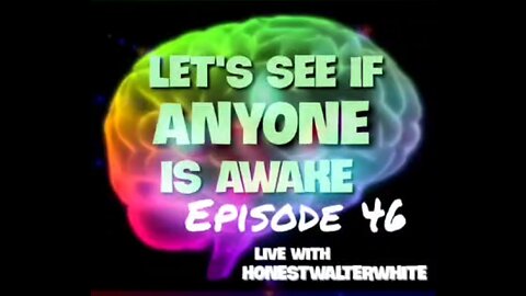 LET'S IF ANYONE IS AWARE Episode 46 with HonestWalterWhite