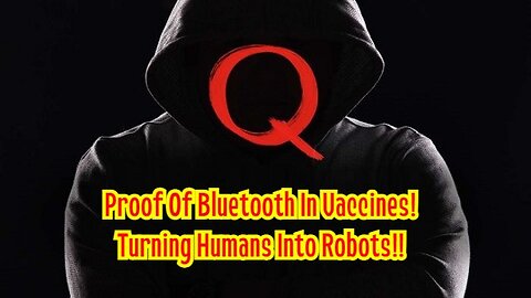 Q: Proof Of Bluetooth In Vaccines! Turning Humans Into Robots!!