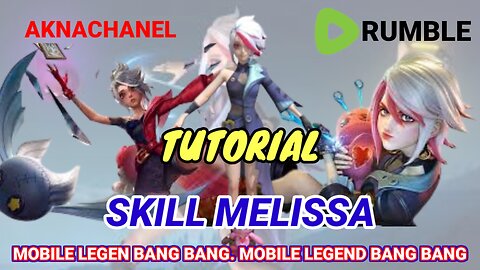 TUTORIAL SKILLS, PROS AND WEAKNESSES OF HERO MELISSA / MOBILE LEGEND BANG BANG