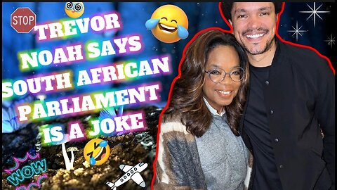 🤣TREVOR NOAH SAYS SOUTH AFRICAN PARLIAMENT IS A JOKE🤣