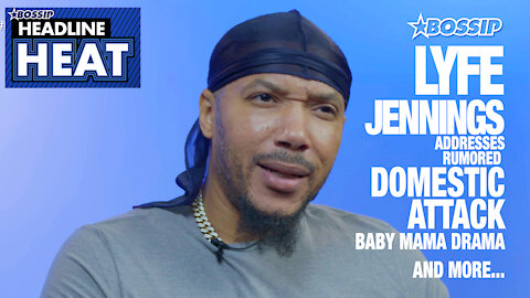 Lyfe Jennings Talks Baby Momma Drama, Rumored Domestic Attack, & Being good on Fame | Headline Heat