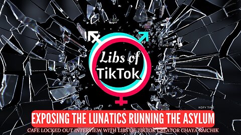 Exposing The Lunatics Running The Asylum: Interview with Libs of TikTok