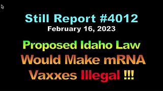 Proposed Idaho Law Would Make mRNA Vaxxes Illegal !!!, 4012