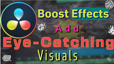 Visual Boost: Eye-Catching Effects Unleashed!! (DaVinci Resolve)