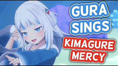 Gawr Gura - Kimagure Mercy | HololiveEN Sings [3D SHOWCASE]