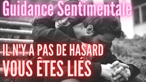 ❤️ IL N'Y A PAS DE HASARD VOUS ETES LIÉS 🙏 #tiragesentimental