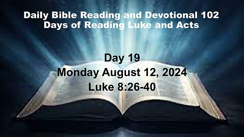 Daily Bible Reading and Devotional: 102 days of Reading through Luke and Acts 08-12-2024