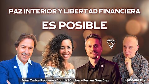 PAZ INTERIOR Y LIBERTAD FINANCIERA, ES POSIBLE con Judith , Ferran y Juan