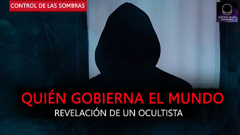 ¿Quién gobierna el mundo? Revelación de un ocultista