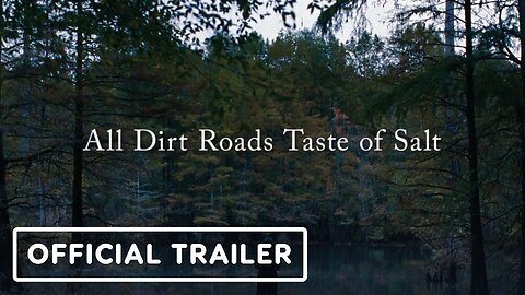 All Dirt Roads Taste of Salt - Official Trailer