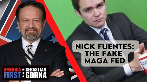 Nick Fuentes: The fake MAGA Fed. Sebastian Gorka on AMERICA First