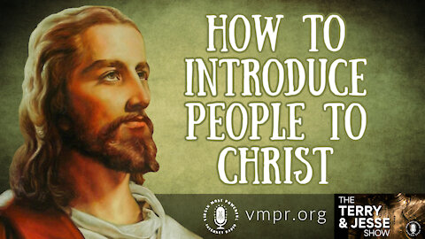 16 Dec 21, The Terry & Jesse Show: How to Introduce People to Christ