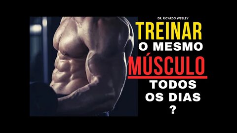 HIPERTROFIA: Treinar TODOS os DIAS o mesmo MÚSCULO? Treinar o mesmo grupo muscular todos os dias?