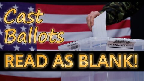 Cast Ballots Read as Blank!