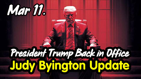 Judy Byington Update March 11 > President Trump Back in Office.