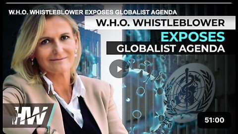 W.H.O. Whistleblower exposes Globalist Agenda