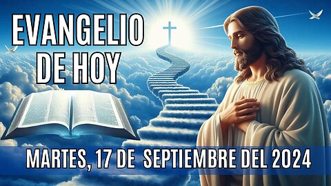 🙏✨Evangelio de HOY. Martes, 17 de Septiembre del 2024 ✨🙏