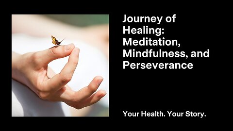 Journey of Healing: Meditation, Mindfulness, and Perseverance