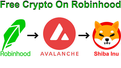 Wealth Transfer Free Crypto From Robinhood + More Shiba Inu - Avax